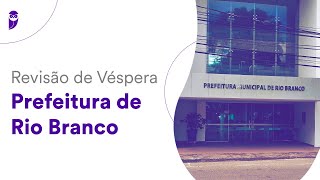 Revisão de Véspera Prefeitura de Rio Branco