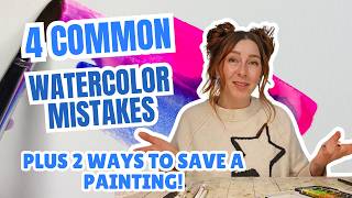 4 Common Watercolor Mistakes - Plus 2 ways to save a failed painting!