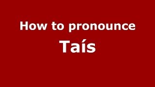 How to pronounce Taís