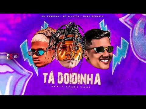 MC ANÔNIMO, MC PLAYZIN, MANO DEMBELE - TÁ DOIDINHA
