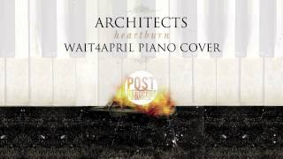 Architects - Heartburn | wait4april piano cover