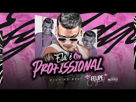 Felipe Original - Ela é Profissional