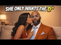 Signs A Woman Only Wants The D From You The Benefits To Being In A Relationship