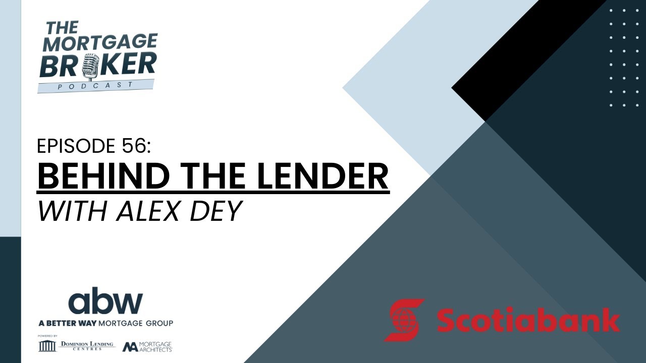 Behind the Lender with Alex Dey, ScotiabanK