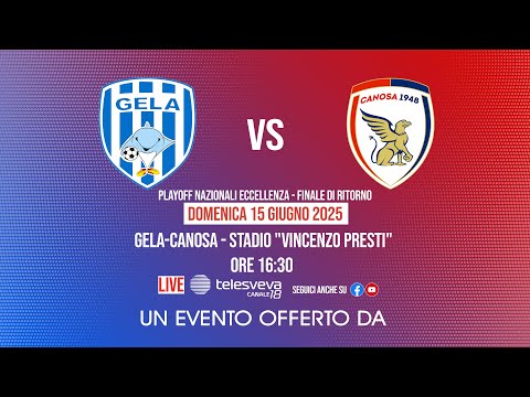 +++LIVE GELA-CANOSA  FINALE DI RITORNO DEI PLAYOFF NAZIONALI DI ECCELLENZA+++