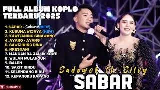 Download lagu SABAR - SADEWOK FEAT SILVY KUMALASARI FULL ALBUM TERBARU DANGDUT KOPLO TERBARU 2025  mp3