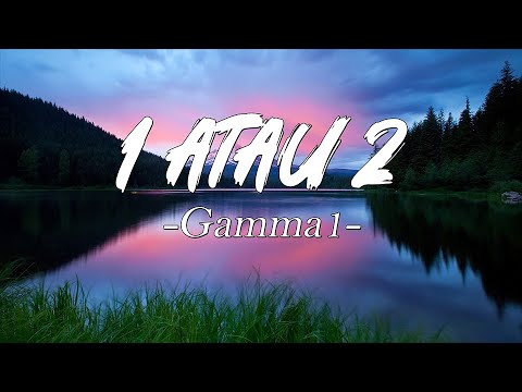 1 Atau 2  - Gamma1 ( Lirik )