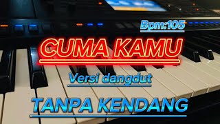 Download lagu CUMA KAMU-TANPA KENDANG VERSI DANGDUT mp3 Download lagu CUMA KAMU-TANPA KENDANG VERSI DANGDUT mp3