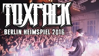 TOXPACK - BERLIN HEIMSPIEL 2016 (HUXLEYS NEUE WELT)