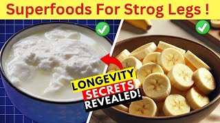 Seniors! Eat These 7 Key Foods  to Strengthen Your Weakening Legs! (2025 Guide) #stronglegs