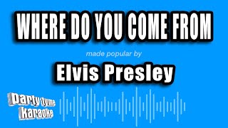 Elvis Presley - Where Do You Come From (Karaoke Version)
