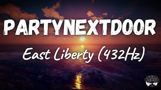 PARTYNEXTDOOR - East Liberty (432Hz)