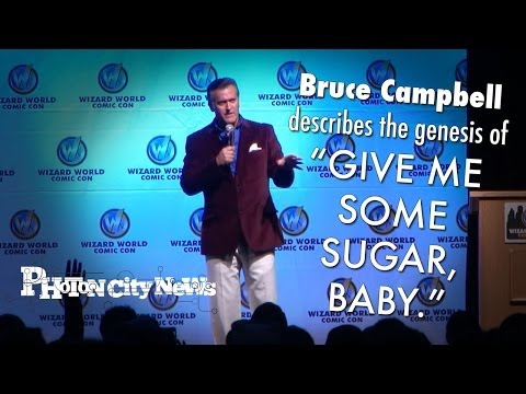 Bruce Campbell Describes the Genesis of "Give me some sugar, baby."