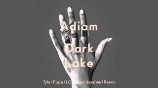 Adiam - Dark Lake - Tyler Pope (LCD Soundsystem) Remix