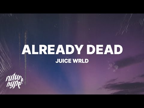 Juice WRLD - Already Dead (Lyrics)