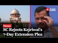 Arvind Kejriwal Bail: SC Rejects Delhi CM Kejriwal's Plea Seeking Extension of Bail