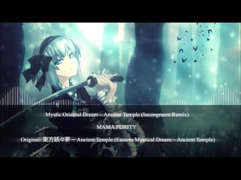 [東方Project] Mystic Oriental Dream ~ Ancient Temple (MAMA PURITY's Incongruent 170 BPM Remix)
