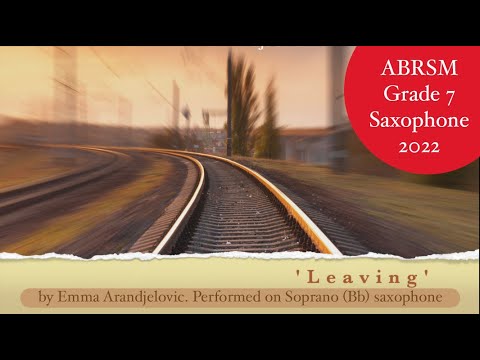 'Leaving' from Changing Landscapes on Bb Sax (Emma Arandjelović) - Grade 7 ABRSM Saxophone 2022 on.
