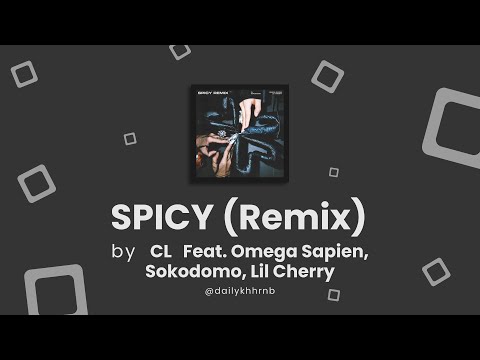 [Han/Eng] SPICY (Remix) - CL feat. Omega Sapien, Sokodomo, Lil Cherry | Lyrics Translation