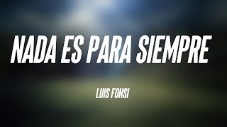 Nada Es Para Siempre - Luis Fonsi [Lyrics Video] 🏔