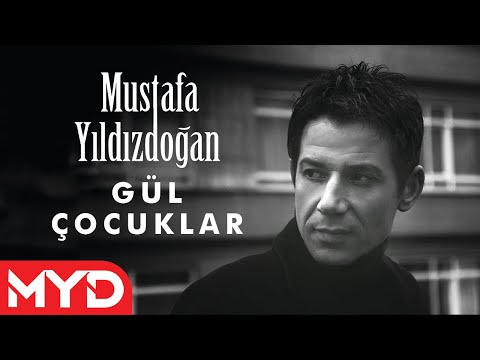 Mustafa Yıldızdoğan - Gül Çocuklar