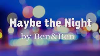 Maybe The Night - Ben&amp;Ben (Lyrics)