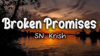 S.N Krish - Broken Promises (Lyrics)