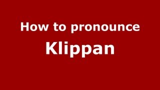 How to pronounce Klippan