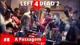 Left 4 Dead 2 - #8 A Passagem (ft. @VandoWalkthroughs ) | Gameplay PC em PT-BR