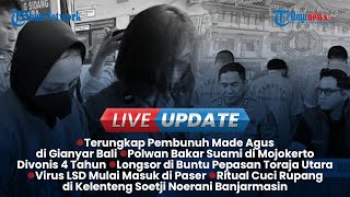 Live Update Siang: Polwan Bakar Suami Divonis 4 Tahun, Update Pembunuhan Sekeluarga di Kediri