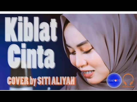 Kiblat Cinta Cover by Siti Aliyah