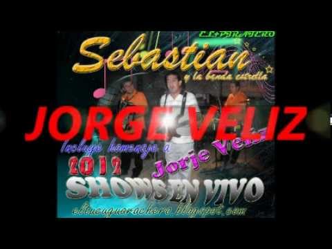SEBASTIAN Y LA BANDA ESTRELLA 2012- HOMENAJE A JORGE VELIZ . .ELTUCUGUARACHERO.wmv