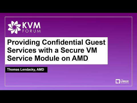 Providing Confidential Guest Services with a Secure VM Service Module on AMD - Thomas Lendacky, AMD