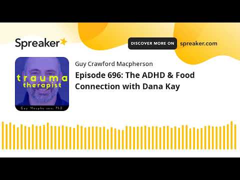 Episode 696: The ADHD & Food Connection with Dana Kay