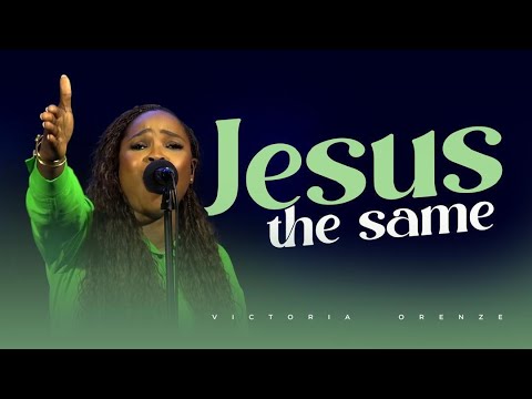 JESUS THE SAME – Victoria Orenze (Live Worship)