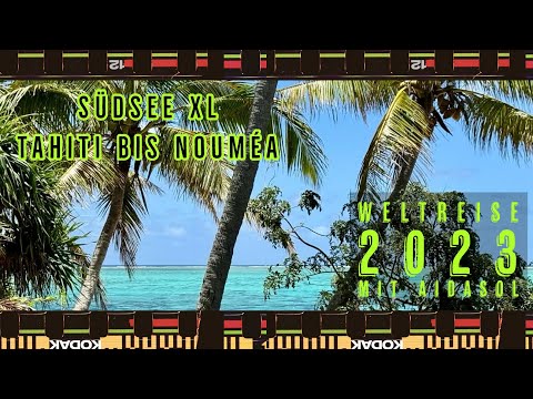 AIDA Weltreise 2023 mit AIDAsol - Teil 7 - Südsee XL (Tage 48 - 65)