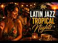 Salsa Jazz Nights Tropical Latin Jazz Chill Lounge Mix