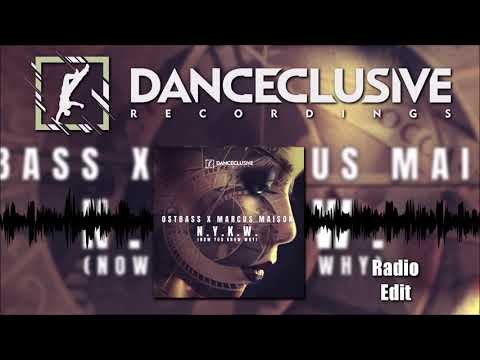 Ostbass x Marcus Maison - N.Y.K.W. (Now You Know Why) (Radio Edit) [DANCECLUSIVE] [Hands Up]
