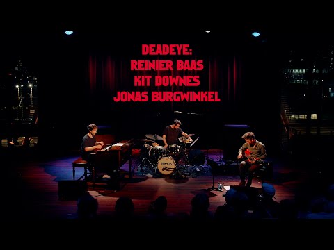 Deadeye (Reinier Baas, Jonas Burgwinkel & Kit Downes) - Stingaloon (Live at BIMHUIS, Amsterdam)