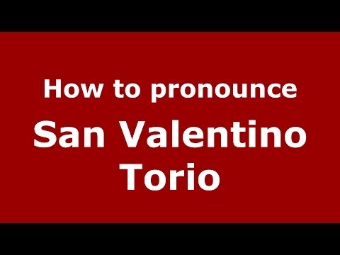 How to pronounce San Valentino Torio (Italian/Italy) - PronounceNames.com