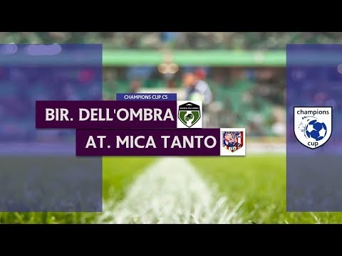 BIRRERIA DELL'OMBRA vs ATLETICO MICA TANTO - Semifinale Champions Cup C5