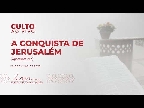 10/07/2022 - [CULTO 20H] Igreja Cristã Maranata - "A conquista de Jerusalém" - Domingo
