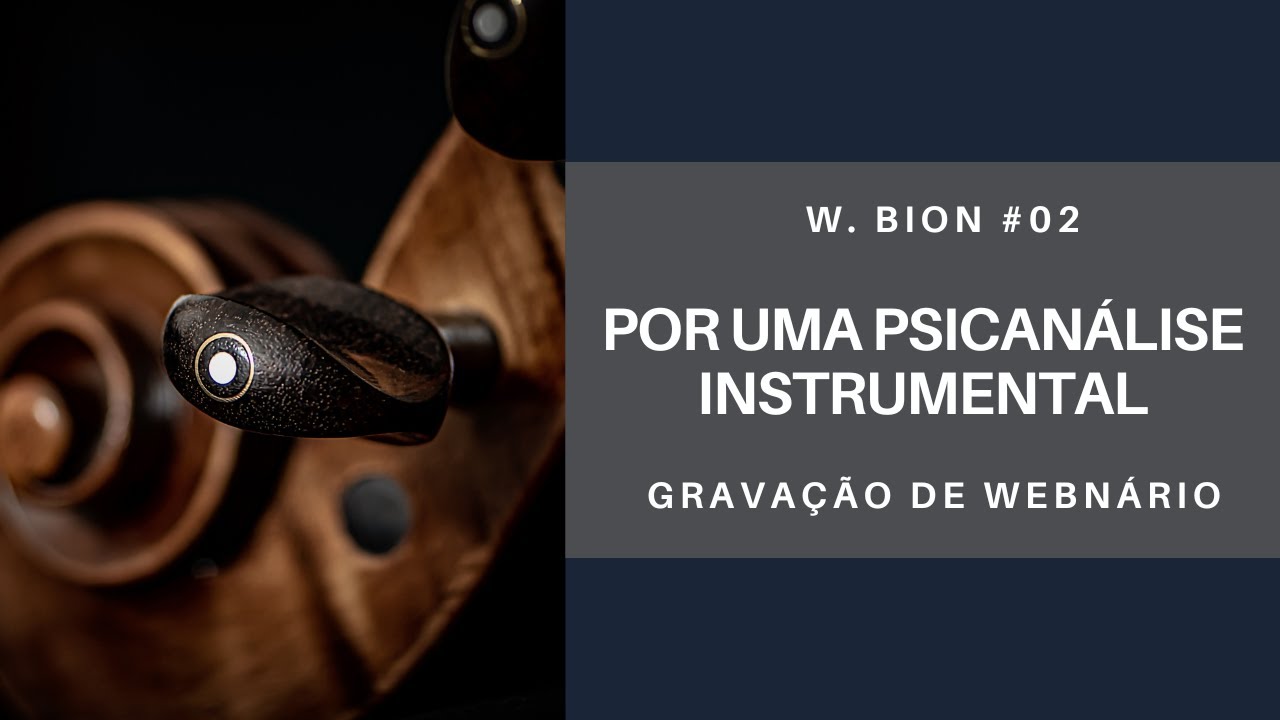 Wilfred Bion - Por uma Psicanálise Instrumental