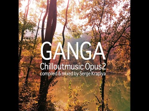 Ganga Chill Out Music Opus  2 - compiled by Serge Kraplya