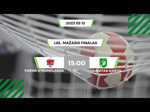 LRL. Mažasis finalas. Alytaus „Varsa-Stronglasas“ – Kauno „Granitas-Karys“