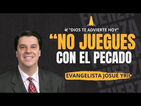 🔥 “Josué Yrion.   LAS TERRIBLES CONSECUENCIAS DEL PECADO.   Un mensaje que sacudirá tu alma”
