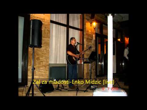 Zal za mladosti - Enko Midzic- live