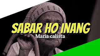 Download lagu Lirik Sabar Ho Inang - Maria Calista (lirik) mp3