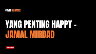 Download lagu Yang Penting Happy - Jamal Mirdad (Groovy Funk Jazz Karaoke Cover) mp3