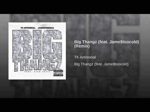 Big Thangz - TK Antisocial (feat. Jame$toocold) [Remix] (Prod. By Scum Beatz)